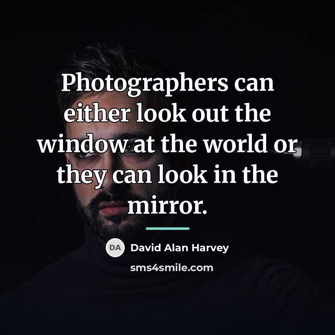 “Photographers can either look out the window at the world…” quote by David Alan Harvey