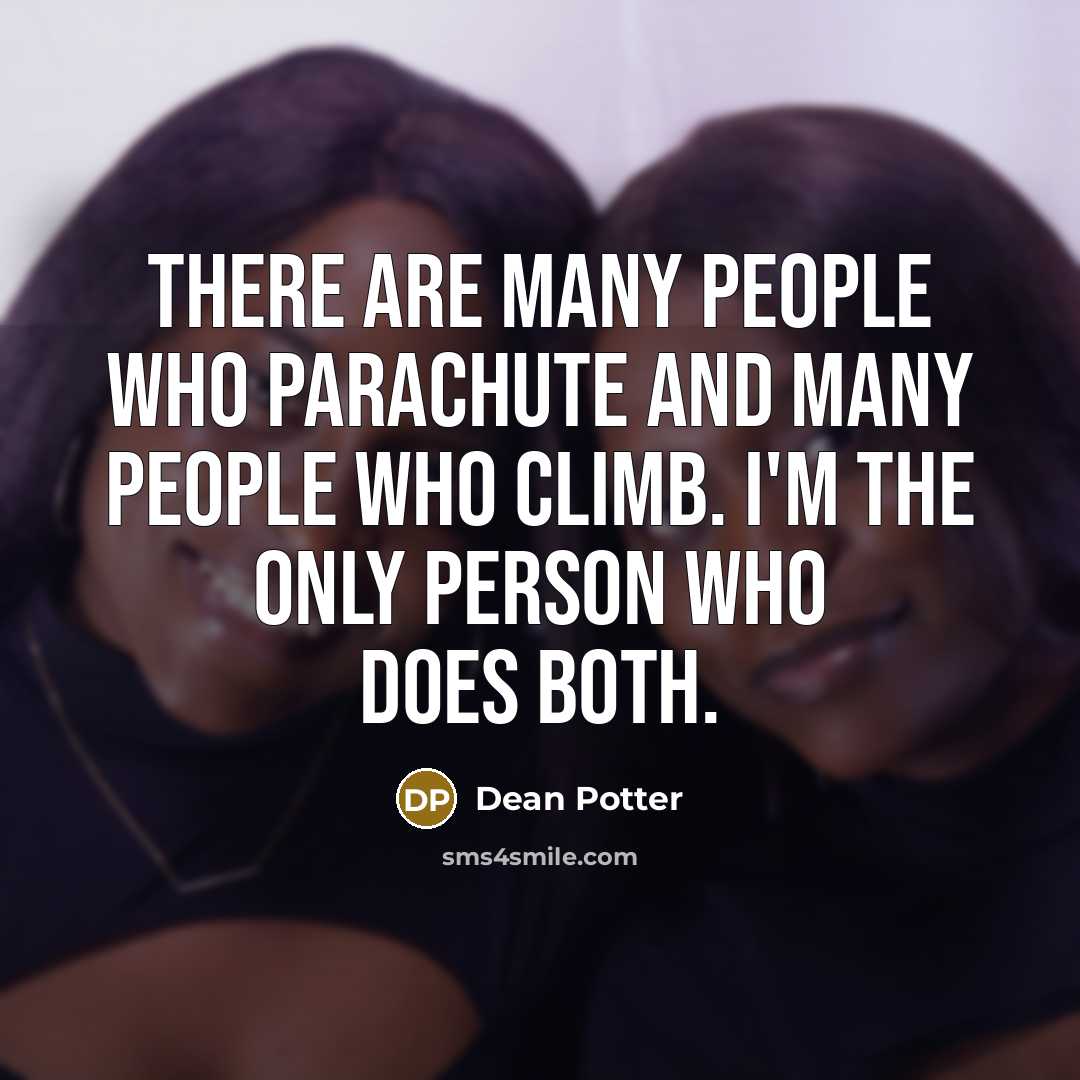 “There are many people who parachute and many people who…” quote by Dean Potter