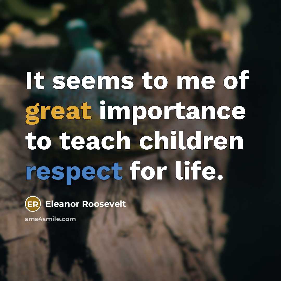 “It seems to me of great importance to teach children…” quote by Eleanor Roosevelt