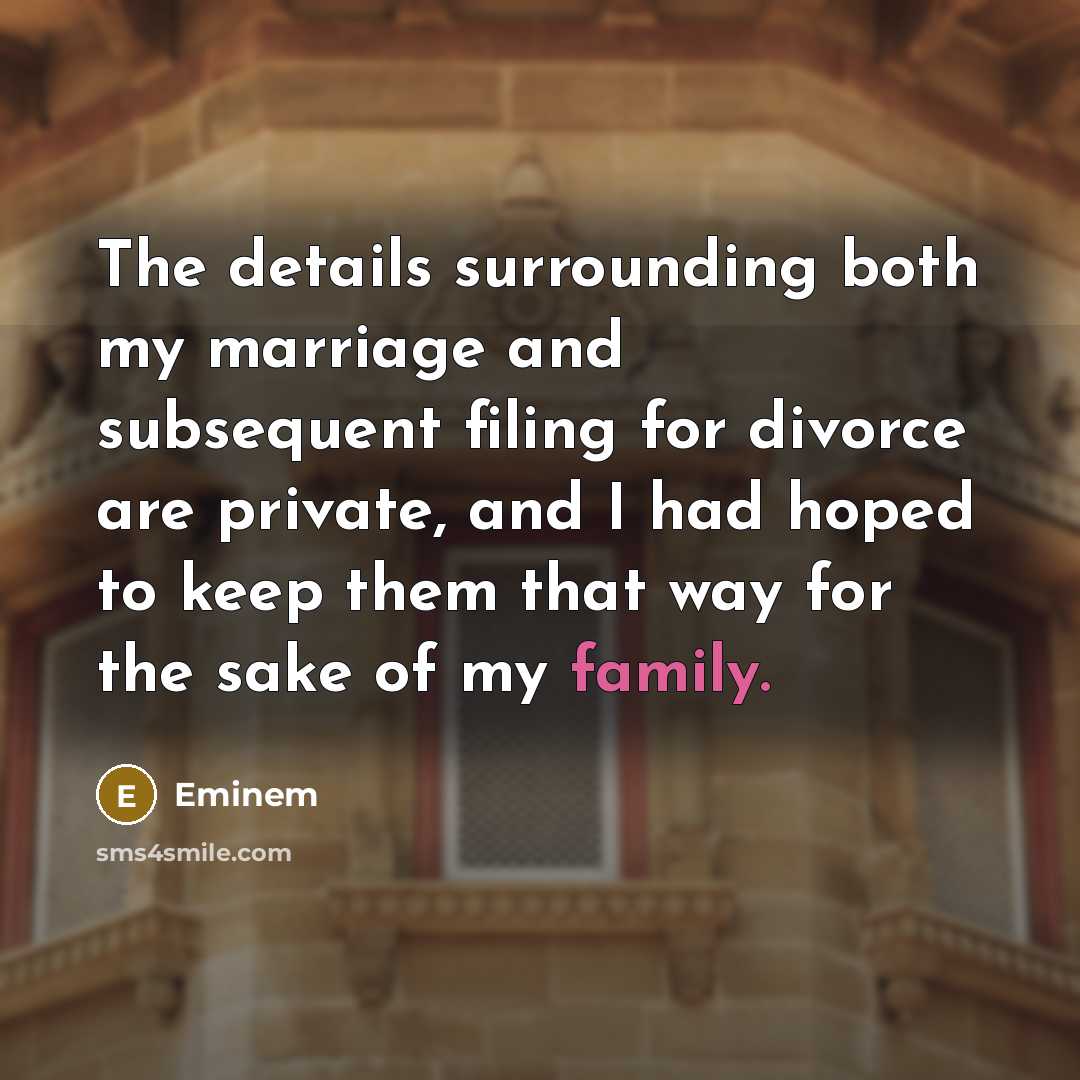 “The details surrounding both my marriage and subsequent filing for…” quote by Eminem