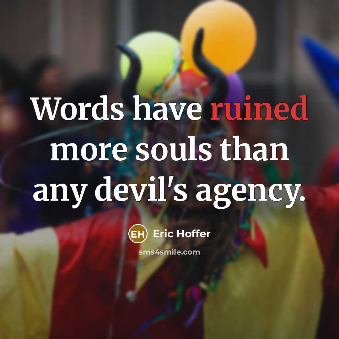 “Words have ruined more souls than any devil's agency.…” quote by Eric Hoffer