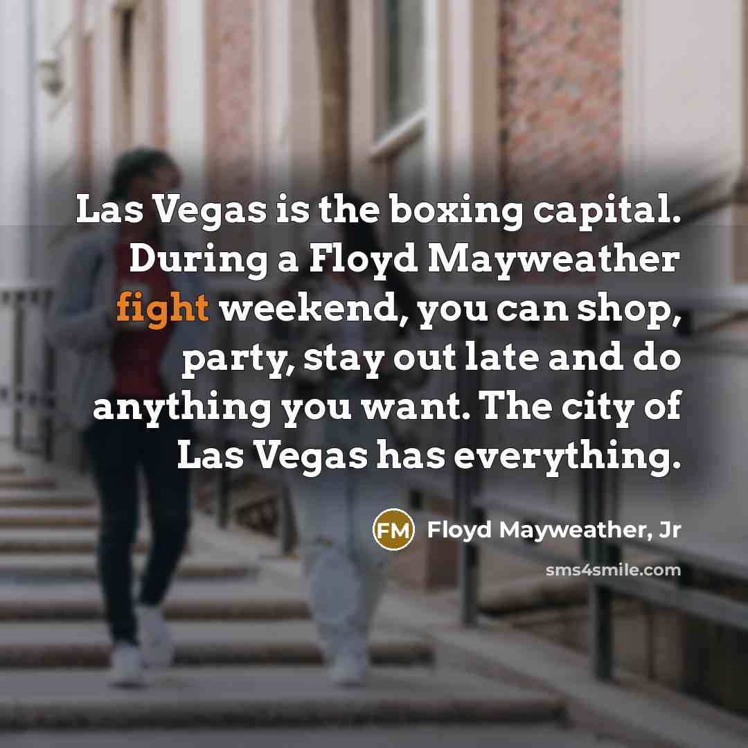 “Las Vegas is the boxing capital. During a Floyd Mayweather…” quote by Floyd Mayweather, Jr