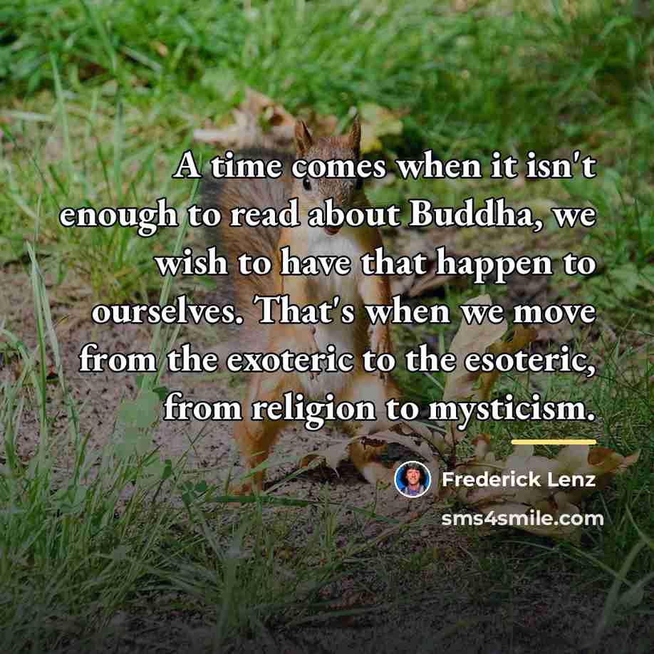 “A time comes when it isn't enough to read about…” quote by Frederick Lenz