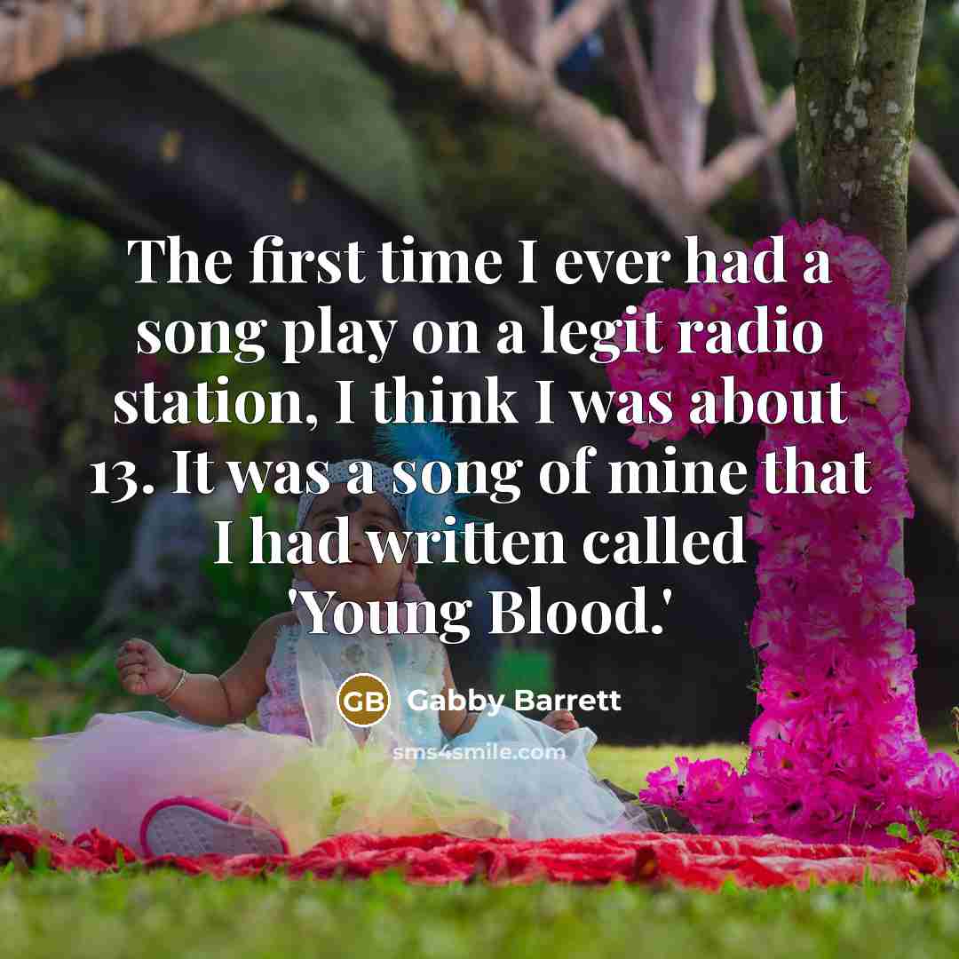 “The first time I ever had a song play on…” quote by Gabby Barrett