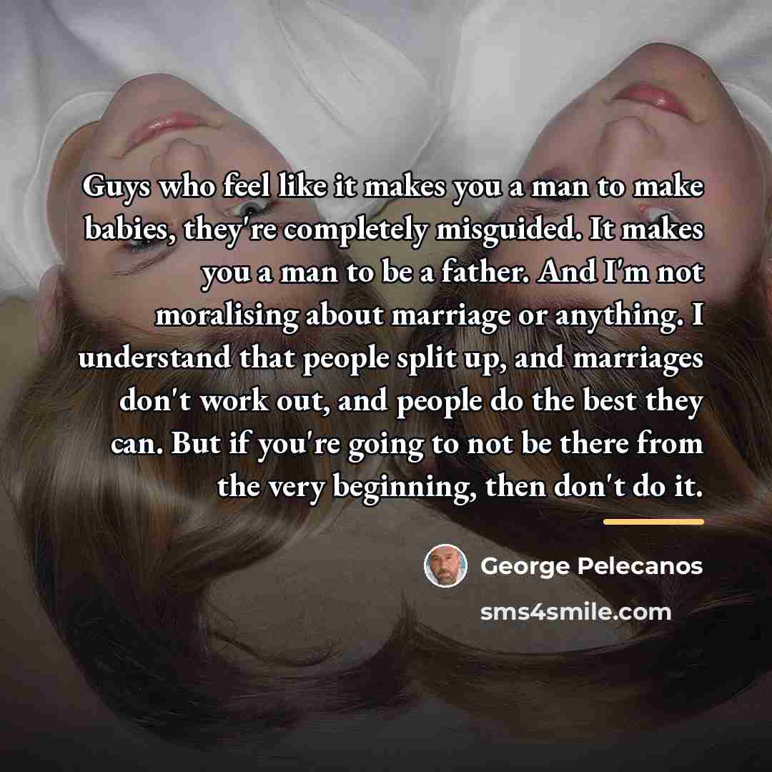 “Guys who feel like it makes you a man to…” quote by George Pelecanos