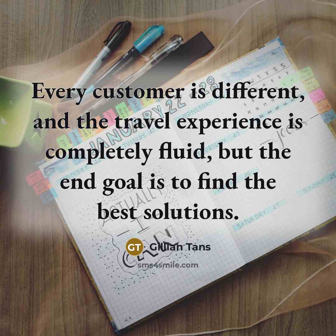 “Every customer is different, and the travel experience is completely…” quote by Gillian Tans
