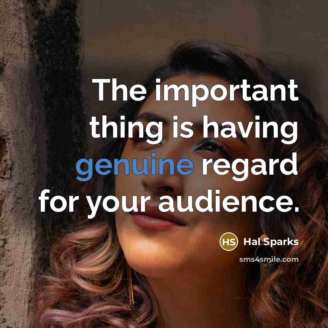 “The important thing is having genuine regard for your audience.…” quote by Hal Sparks