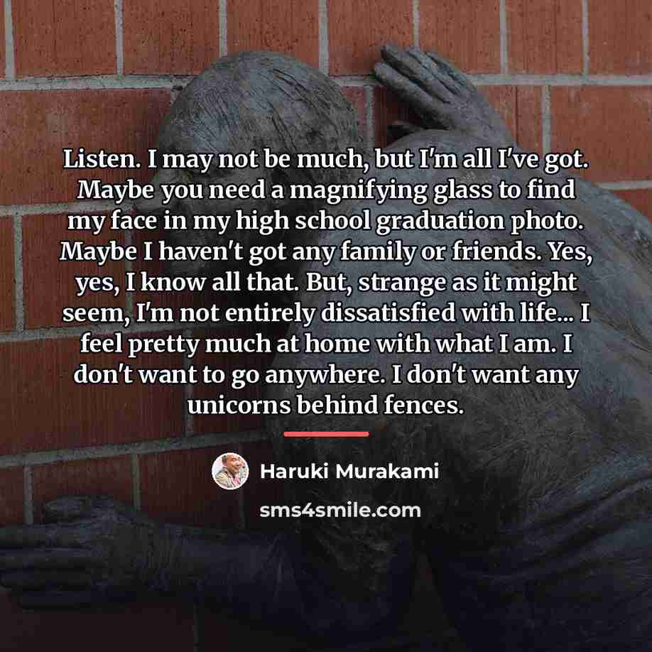 “Listen. I may not be much, but I'm all I've…” quote by Haruki Murakami
