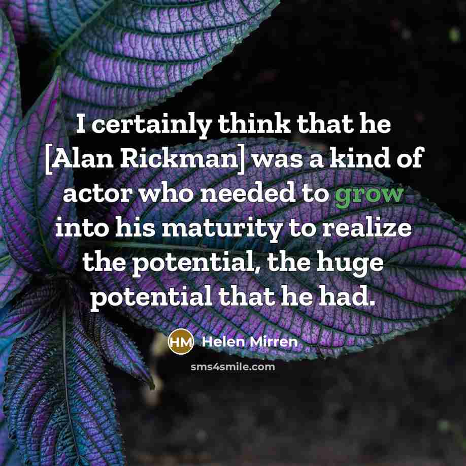 “I certainly think that he [Alan Rickman] was a kind…” quote by Helen Mirren