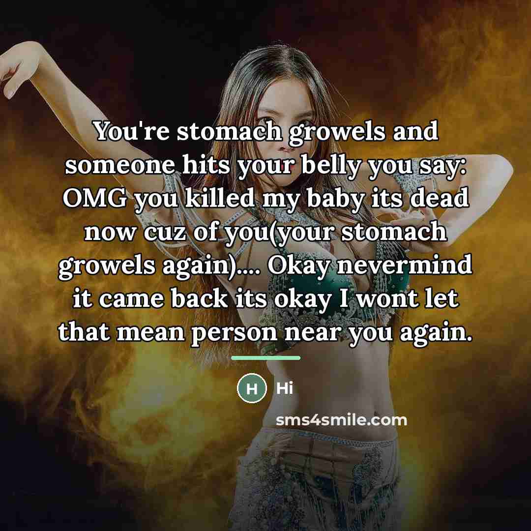 “You're stomach growels and someone hits your belly you say:…” quote by Hi