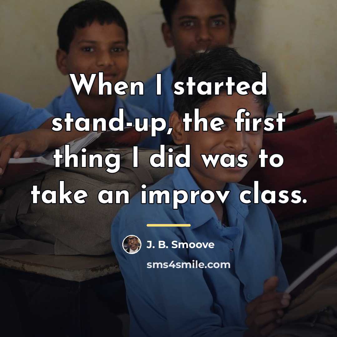“When I started stand-up, the first thing I did was…” quote by J. B. Smoove