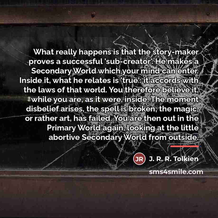 “What really happens is that the story-maker proves a successful…” quote by J. R. R. Tolkien