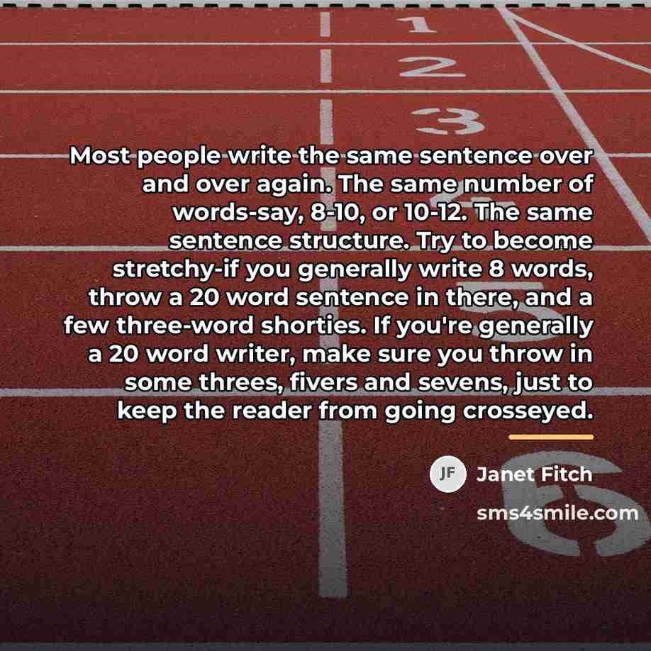 “Most people write the same sentence over and over again.…” quote by Janet Fitch