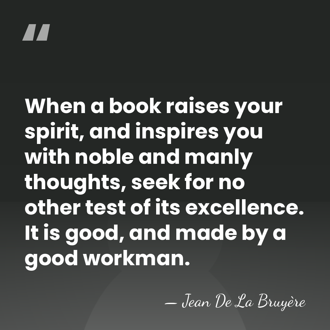 When a book raises your spirit, and inspires you with noble and&hellip; - Jean de la Bruyere