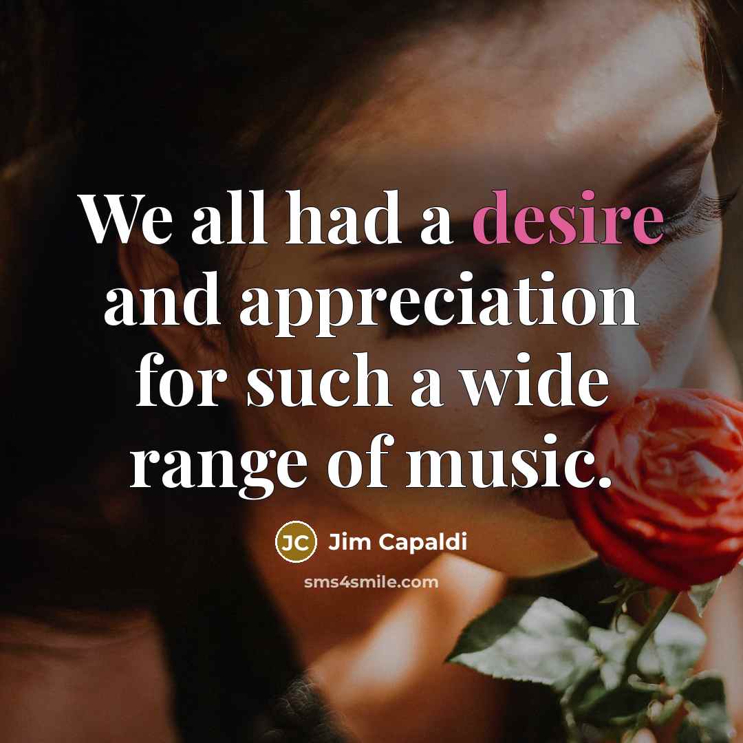 “We all had a desire and appreciation for such a…” quote by Jim Capaldi