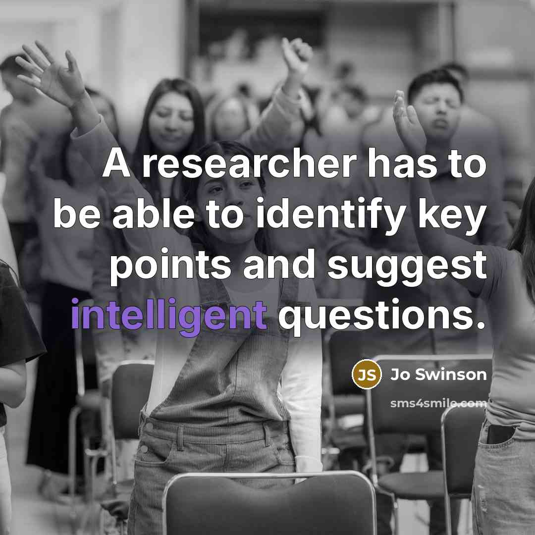 “A researcher has to be able to identify key points…” quote by Jo Swinson