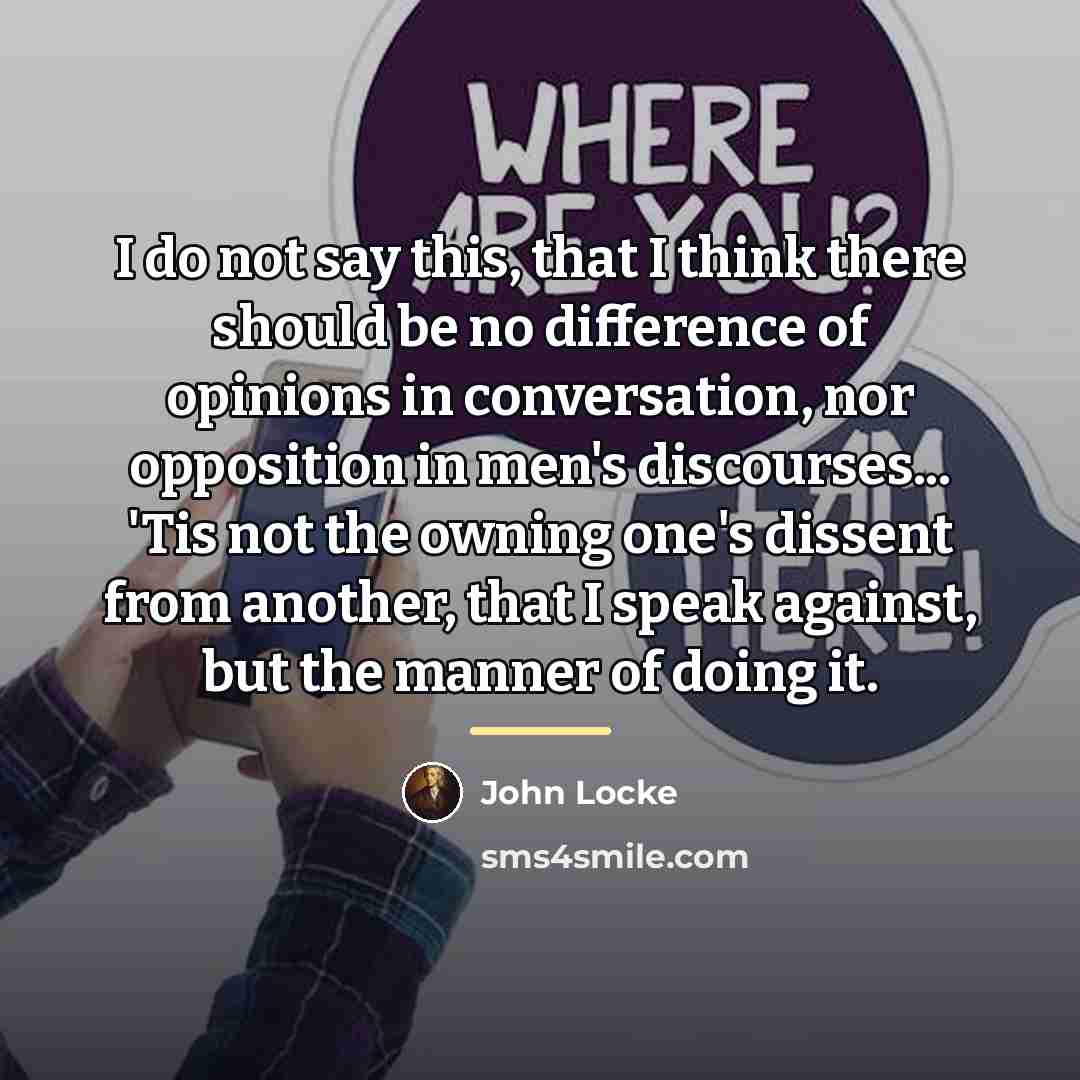“I do not say this, that I think there should…” quote by John Locke