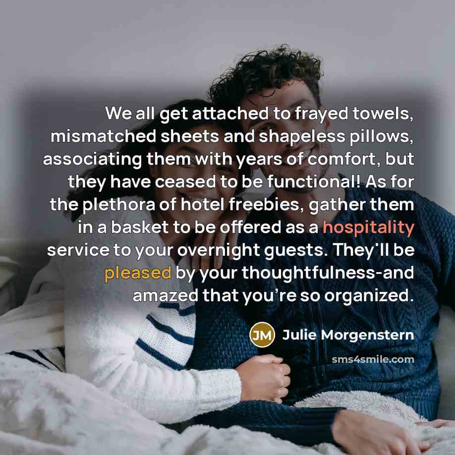 “We all get attached to frayed towels, mismatched sheets and…” quote by Julie Morgenstern