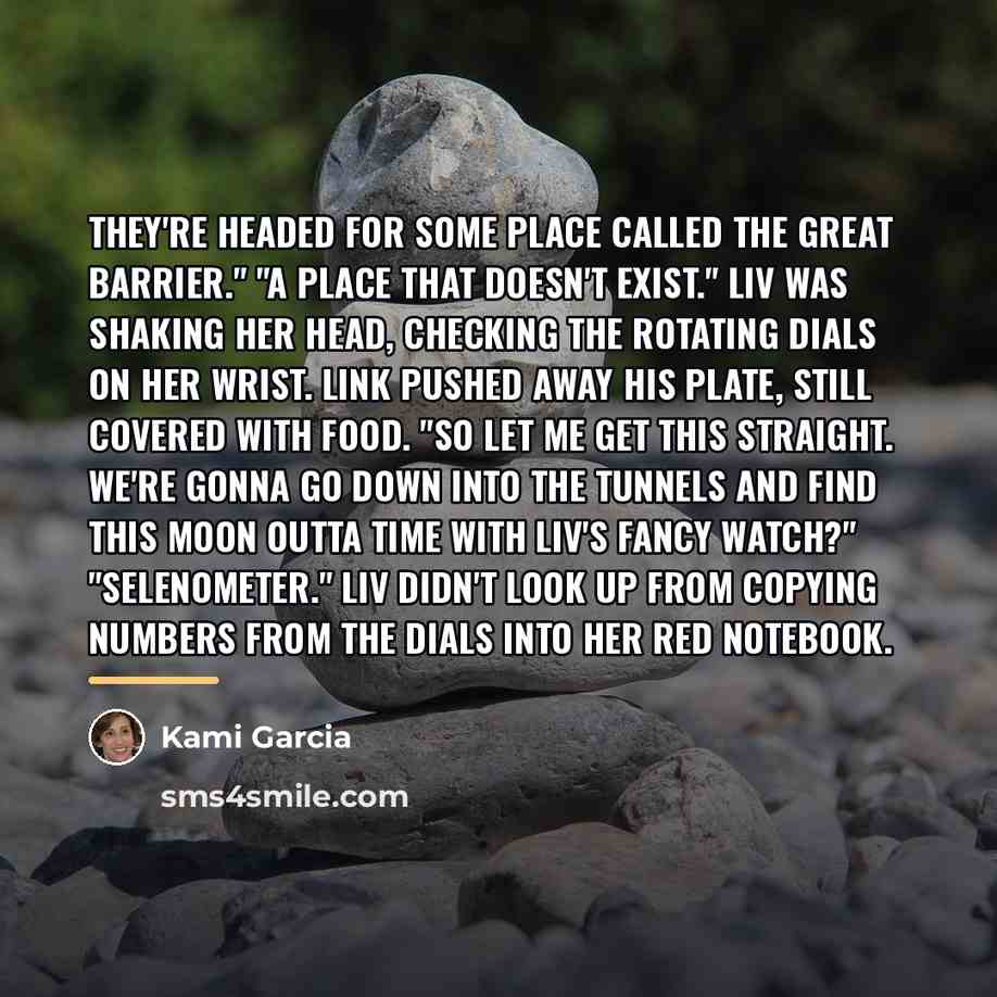 “They're headed for some place called the Great Barrier." "A…” quote by Kami Garcia