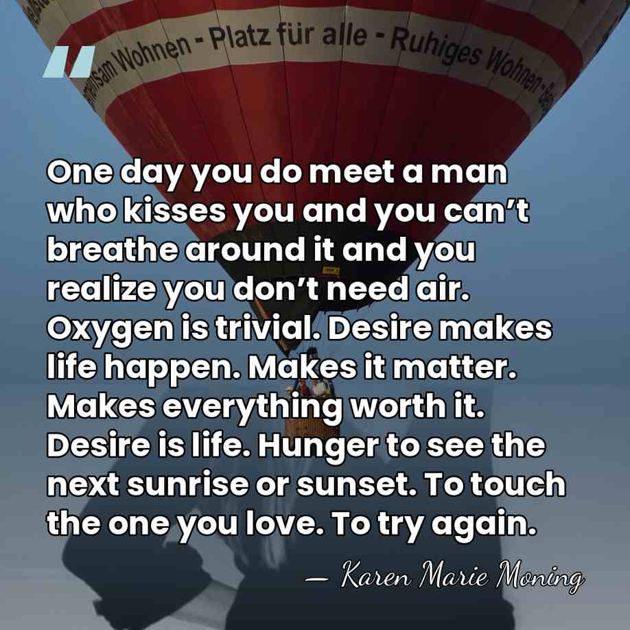 One day you do meet a man who kisses you and you&hellip; - Karen Marie Moning