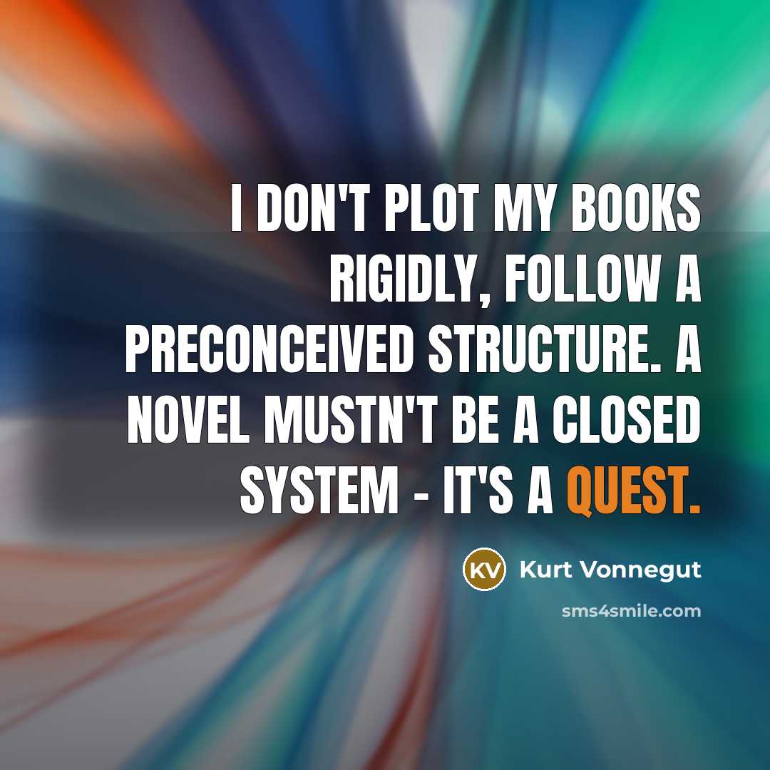“I don't plot my books rigidly, follow a preconceived structure.…” quote by Kurt Vonnegut