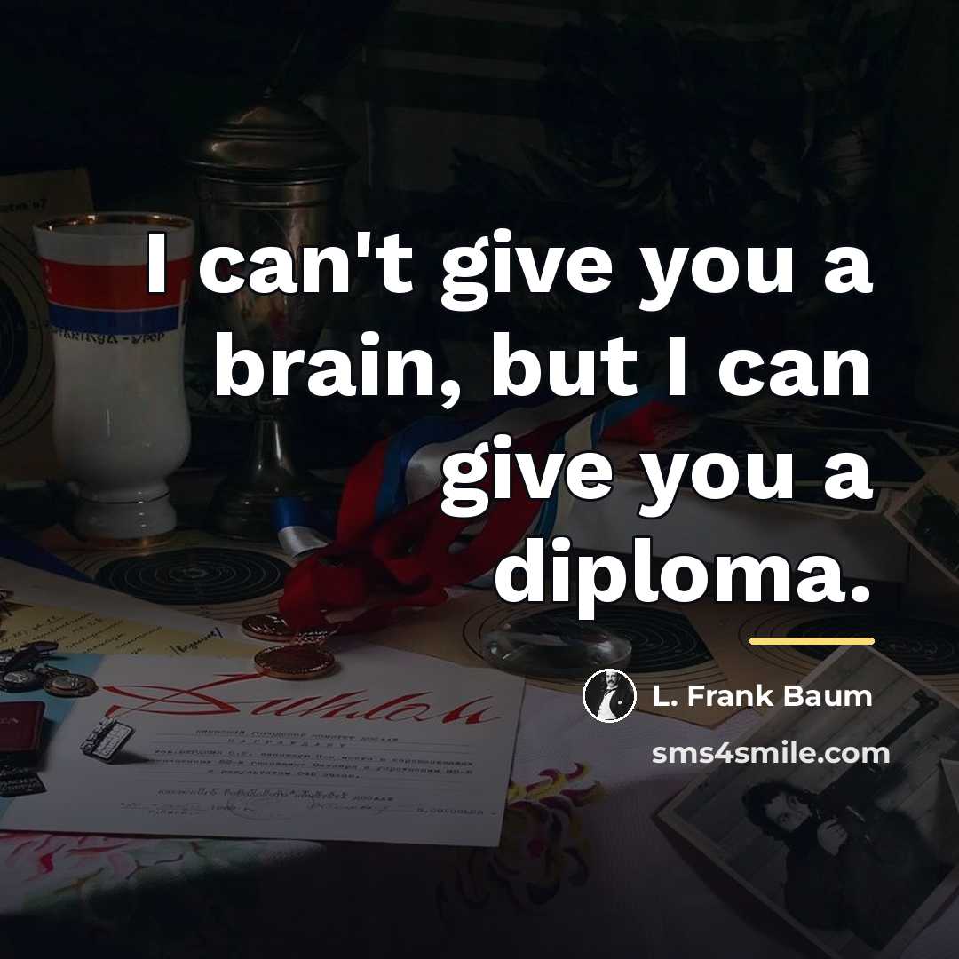 “I can't give you a brain, but I can give…” quote by L. Frank Baum
