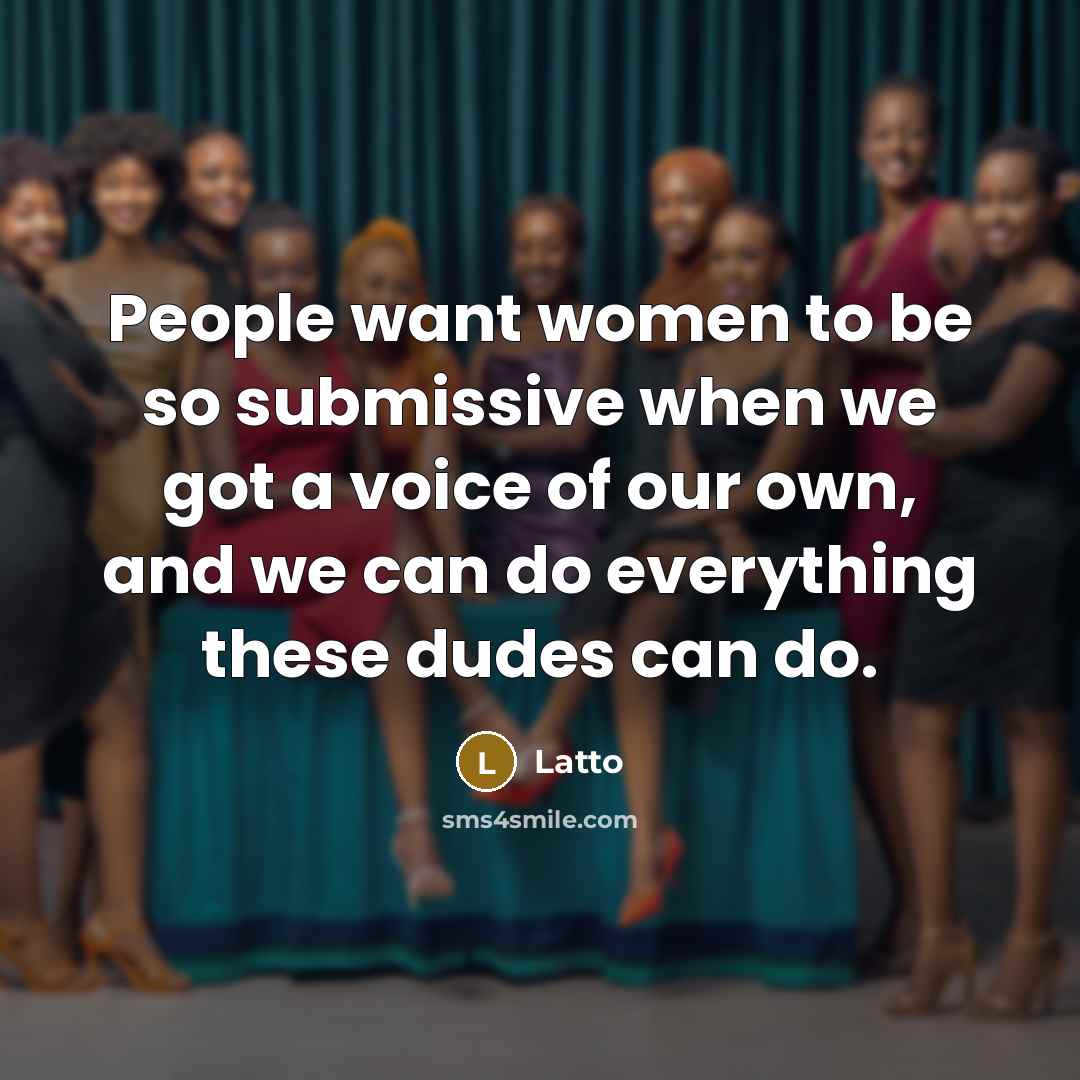 “People want women to be so submissive when we got…” quote by Latto