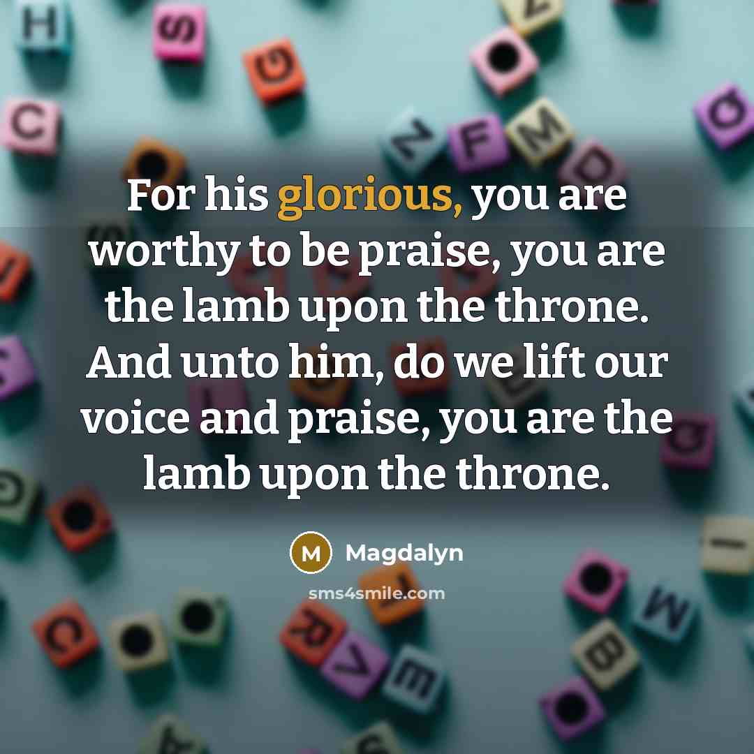 “For his glorious, you are worthy to be praise, you…” quote by Magdalyn