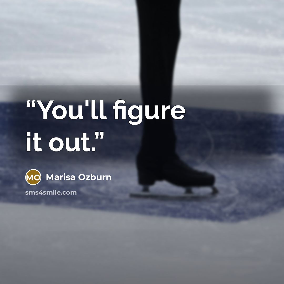 “You'll figure it out.” quote by Marisa Ozburn