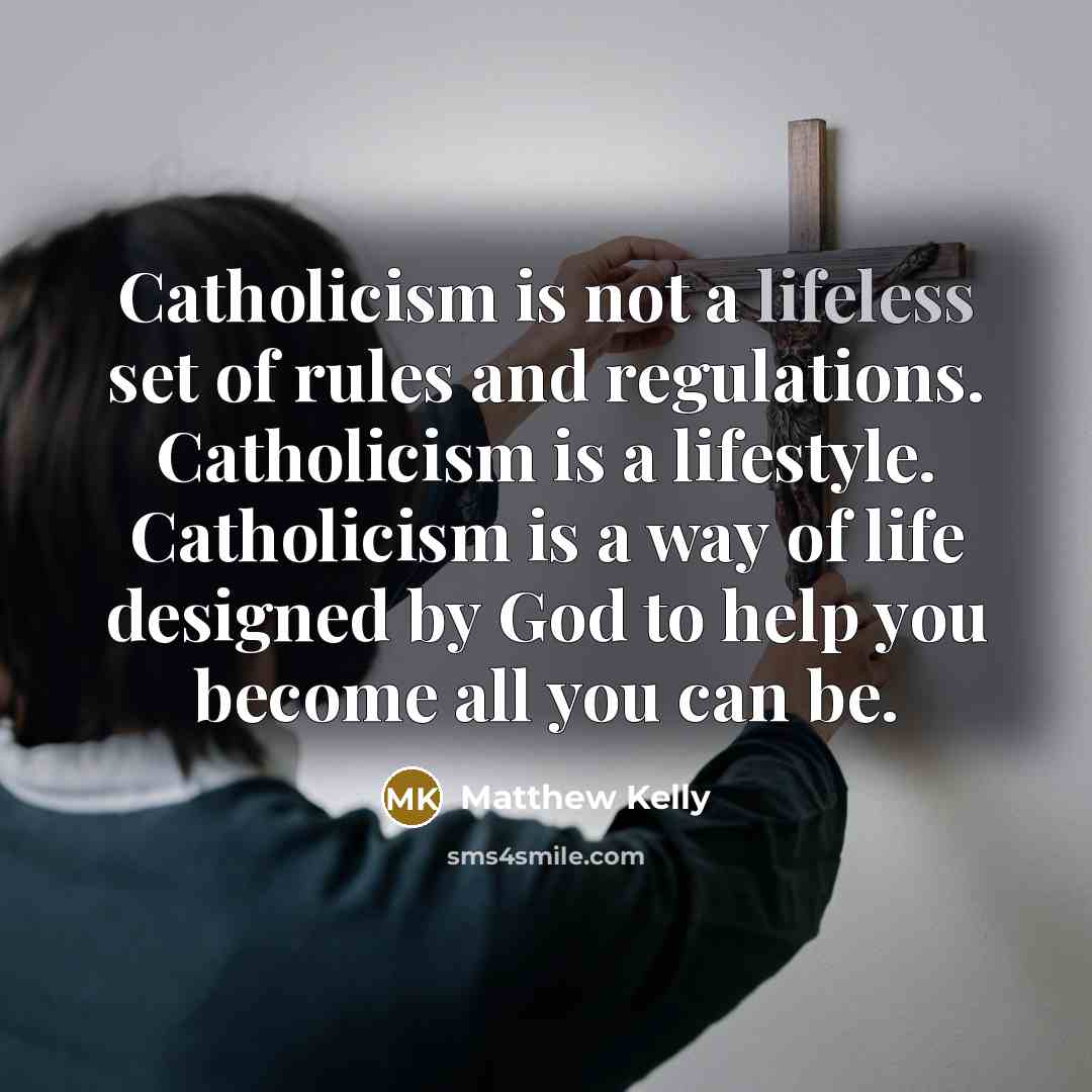 “Catholicism is not a lifeless set of rules and regulations.…” quote by Matthew Kelly