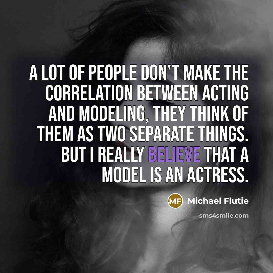 “A lot of people don't make the correlation between acting…” quote by Michael Flutie