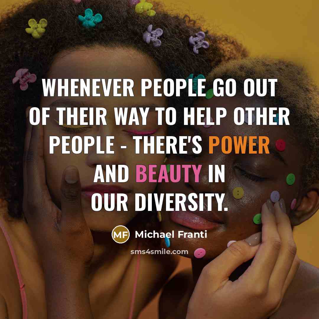 “Whenever people go out of their way to help other…” quote by Michael Franti