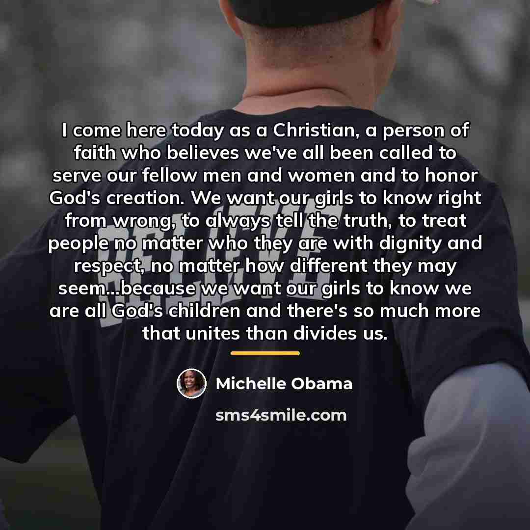 “I come here today as a Christian, a person of…” quote by Michelle Obama