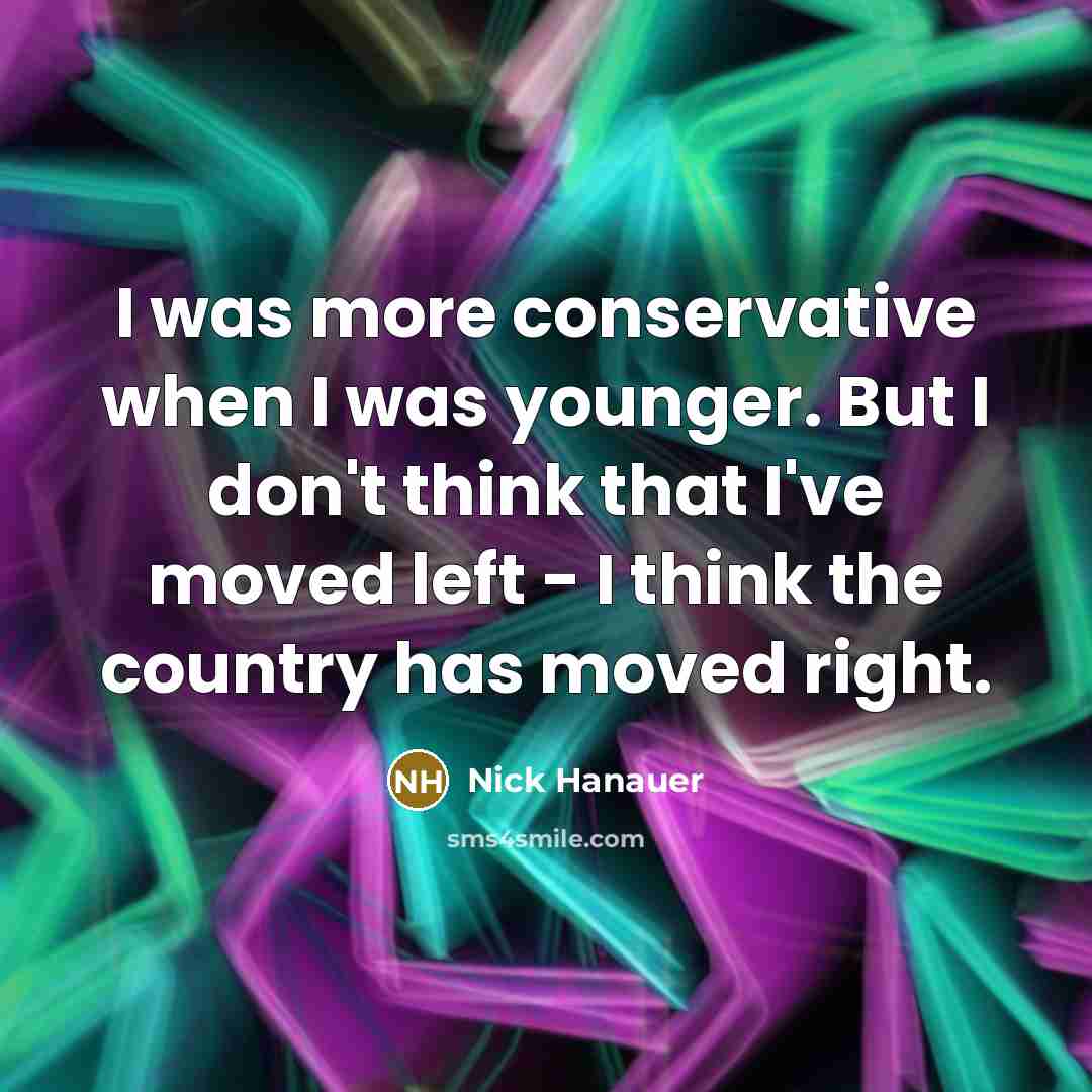 “I was more conservative when I was younger. But I…” quote by Nick Hanauer