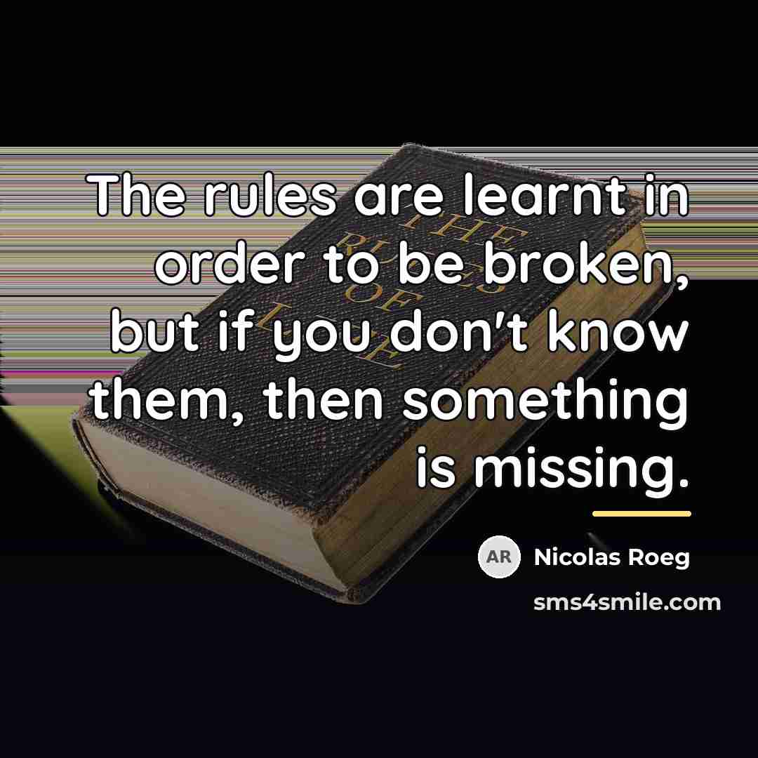 “The rules are learnt in order to be broken, but…” quote by Nicolas Roeg
