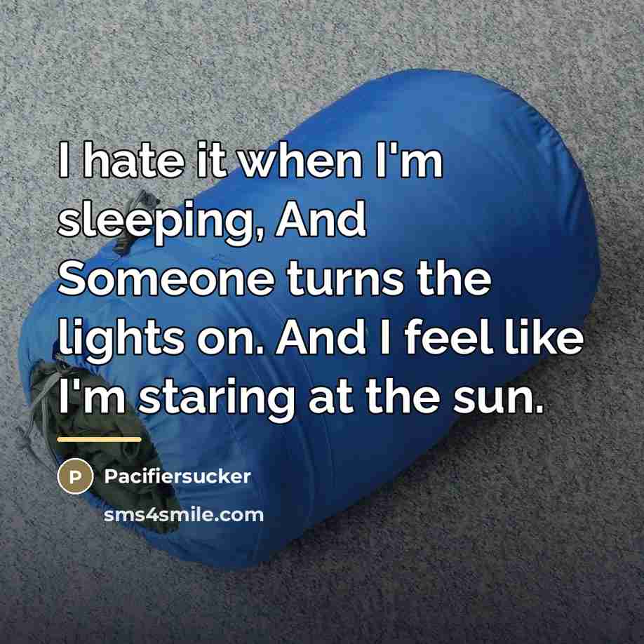 “I hate it when I'm sleeping, And Someone turns the…” quote by Pacifiersucker