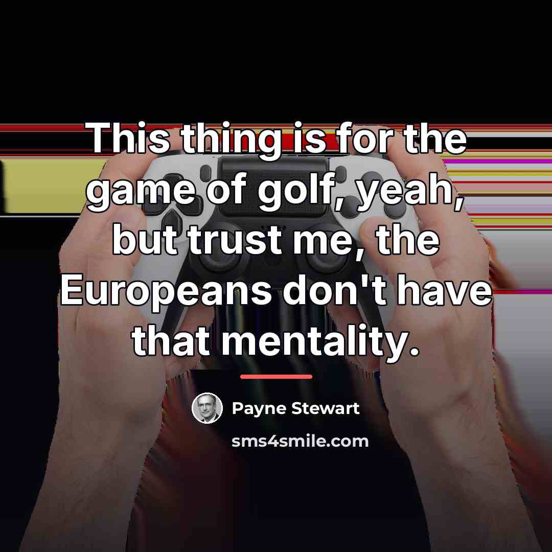 “This thing is for the game of golf, yeah, but…” quote by Payne Stewart