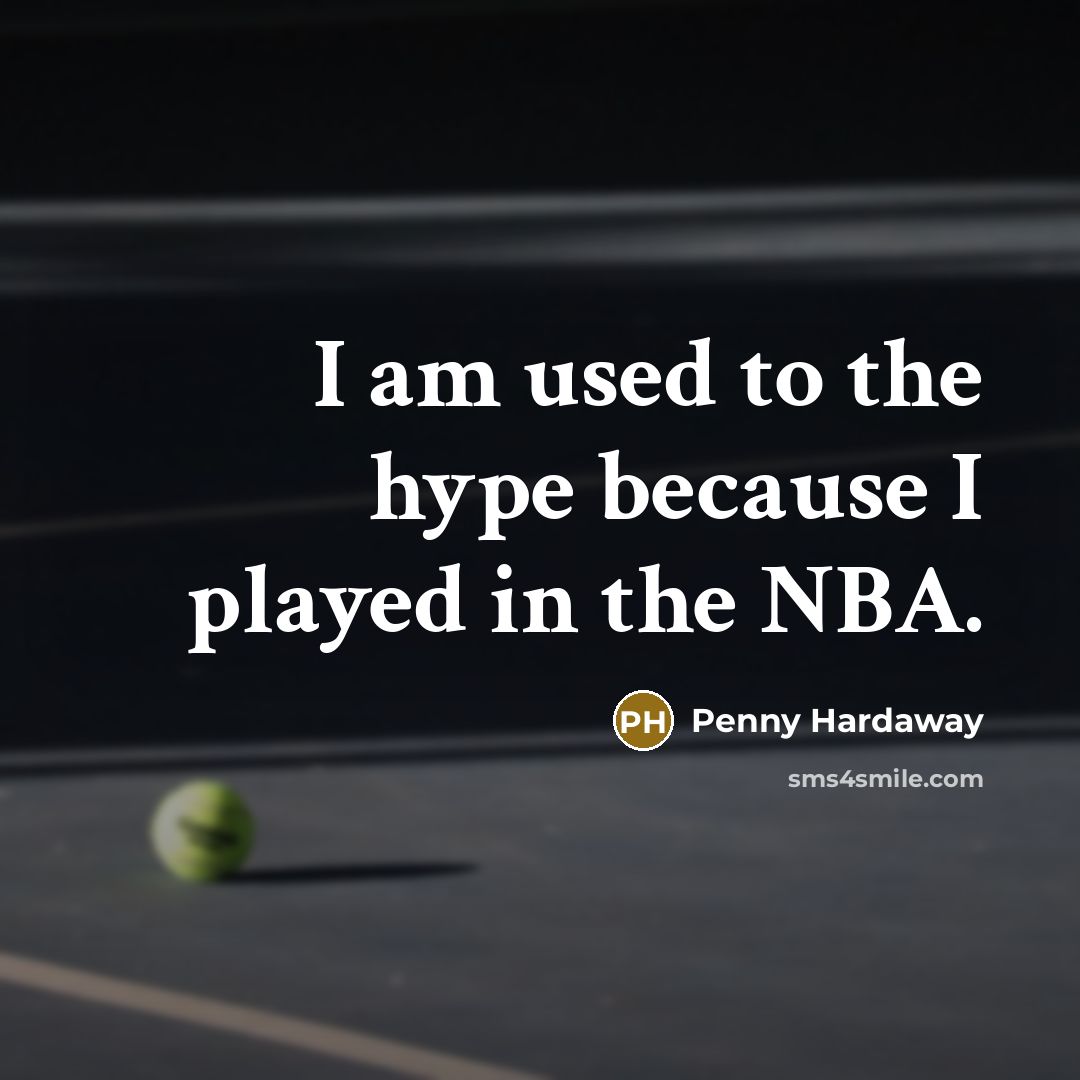 “I am used to the hype because I played in…” quote by Penny Hardaway