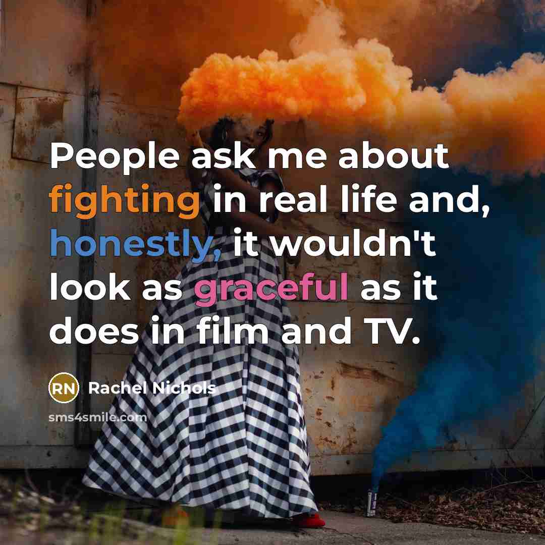 “People ask me about fighting in real life and, honestly,…” quote by Rachel Nichols