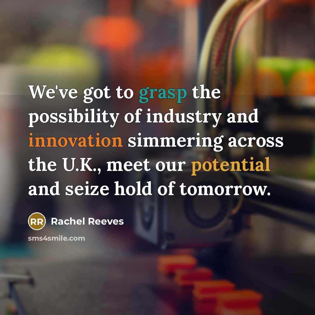 “We've got to grasp the possibility of industry and innovation…” quote by Rachel Reeves
