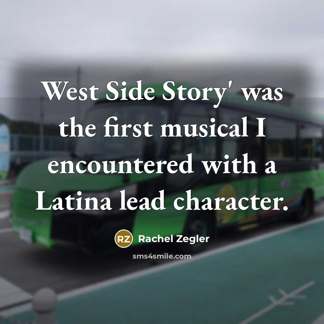 “West Side Story' was the first musical I encountered with…” quote by Rachel Zegler