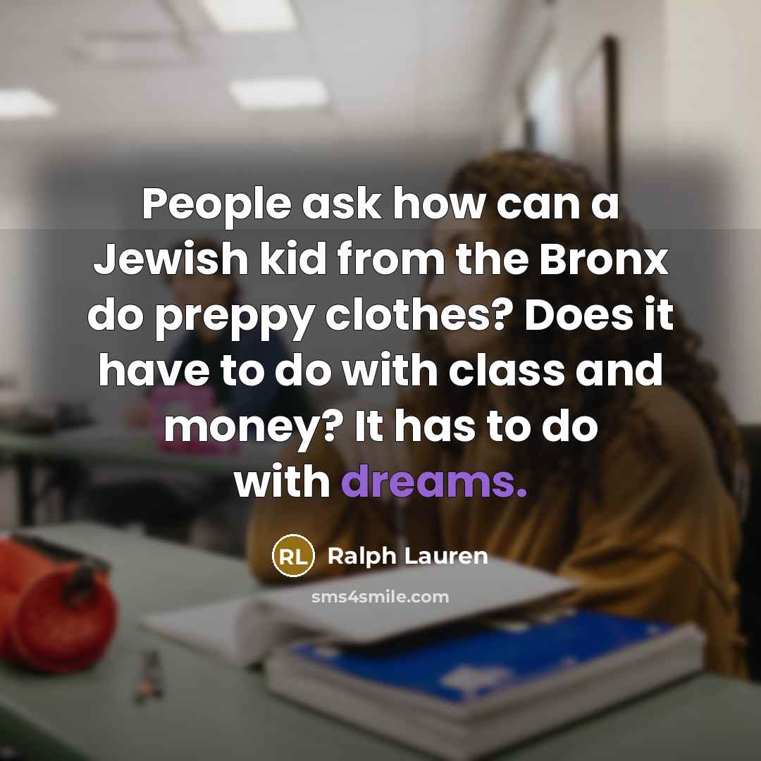 “People ask how can a Jewish kid from the Bronx…” quote by Ralph Lauren