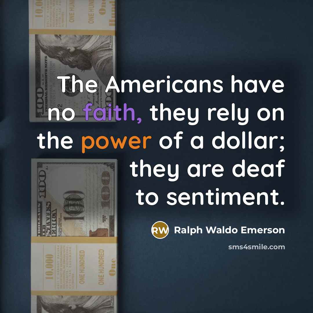 “The Americans have no faith, they rely on the power…” quote by Ralph Waldo Emerson