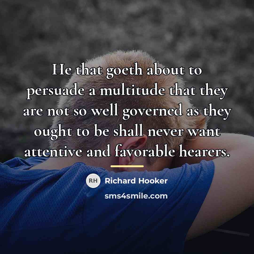 “He that goeth about to persuade a multitude that they…” quote by Richard Hooker