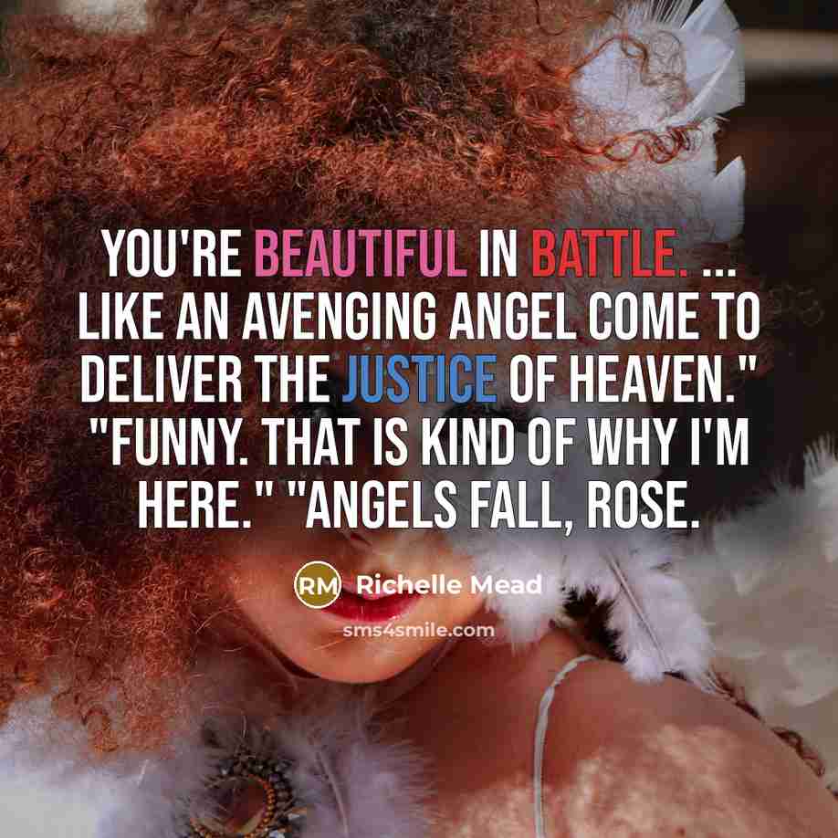 “You're beautiful in battle. ... Like an avenging angel come…” quote by Richelle Mead