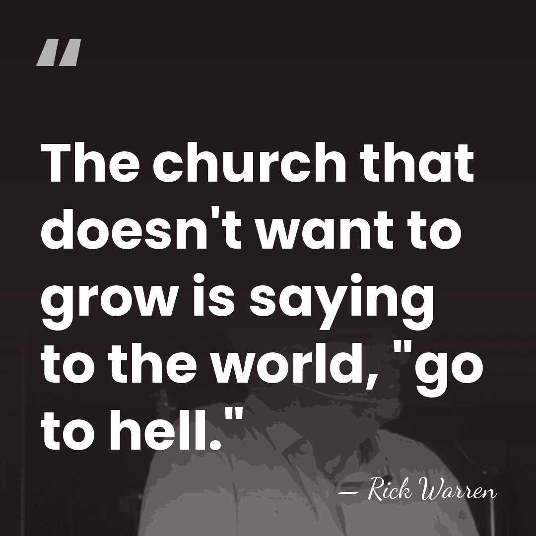The church that doesn't want to grow is saying to the world,&hellip; - Rick Warren