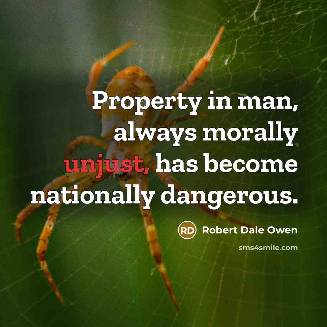 “Property in man, always morally unjust, has become nationally dangerous.…” quote by Robert Dale Owen