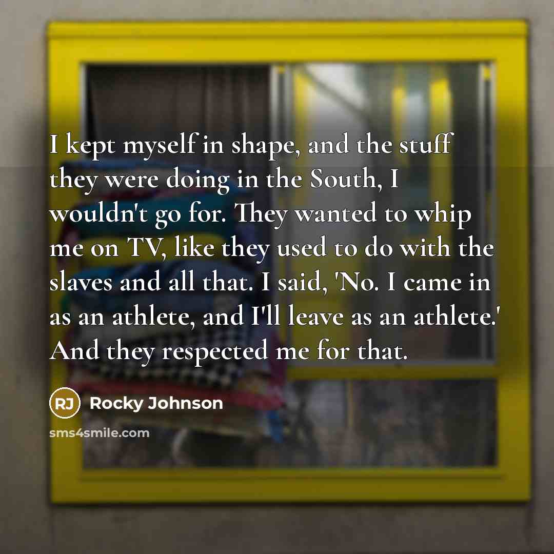 “I kept myself in shape, and the stuff they were…” quote by Rocky Johnson
