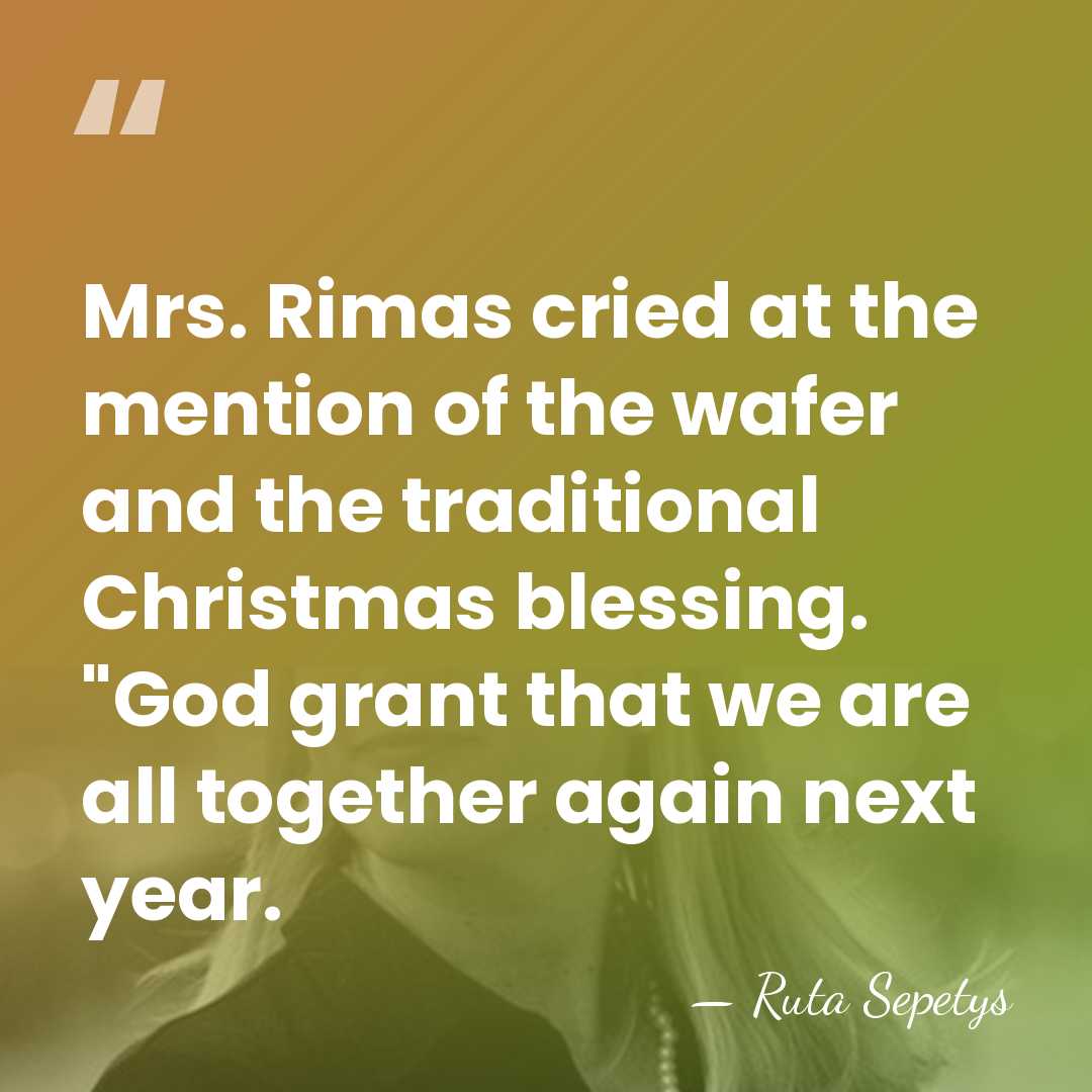 Mrs. Rimas cried at the mention of the wafer and the traditional&hellip; - Ruta Sepetys