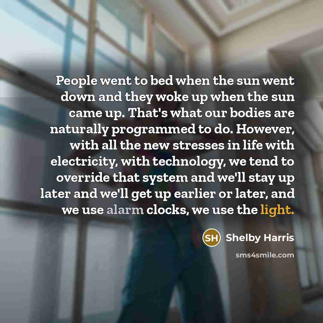 “People went to bed when the sun went down and…” quote by Shelby Harris